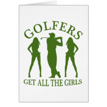 Golfers Get All The Girls Greeting Cards
