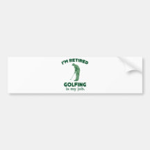 Golfing Is My Job Bumper Stickers