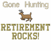 Gone Hunting Retirement Rocks!