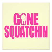 Gone Squatchin Announcements