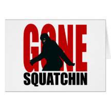 Gone Squatchin - Black and Red Card