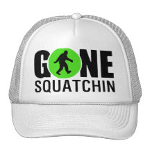 Gone Squatchin Hat - New Limited Edition