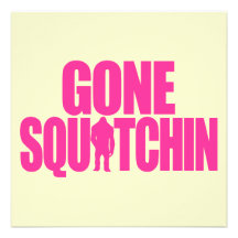 Gone Squatchin Personalised Announcements