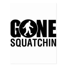 Gone Squatchin Post Card