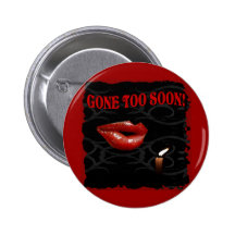 Gone Too Soon! Pinback Button