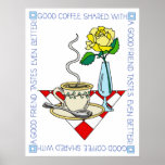 Good Coffee Good Friend Posters