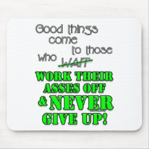 Good things come to those who... mousepad