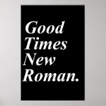 Good Times New Roman Posters