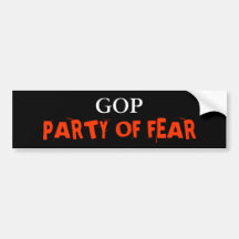 GOP, PARTY OF FEAR BUMPER STICKERS