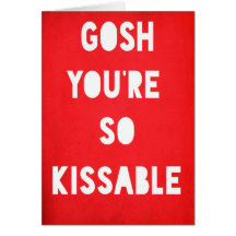 Gosh, Kissable Greeting Card
