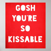 Gosh,Kissable Poster