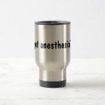 got anaesthesia? mug