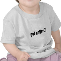 got antlers? t shirt