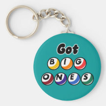 Got Big Ones? Keychains