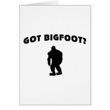 Got BigFoot? Card