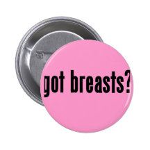 got breasts? pin