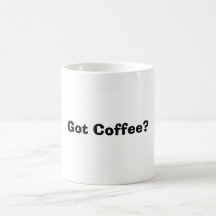 Got Coffee? Mug
