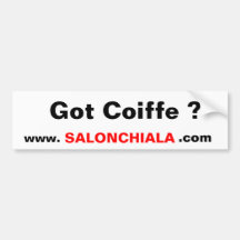 Got Coiffe ?, www.     , SALONCHIALA, .com Bumper Stickers