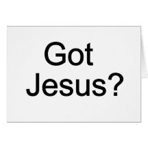 Got Jesus? Card