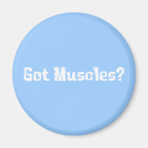 Got Muscles Gifts Magnets