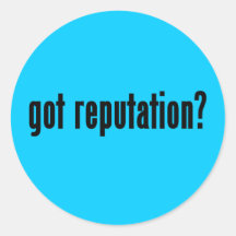 got reputation? round stickers