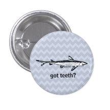 Got Teeth? Button