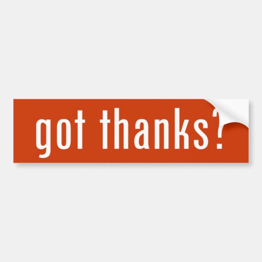 got thanks? bumper stickers