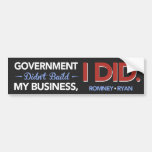 Government Didn't Build My Business, I DID. Bumper Bumper Stickers