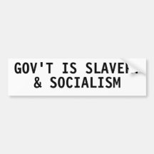 Government is slavery & socialism bumper stickers