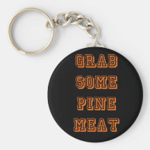 Grab some pine meat key chains