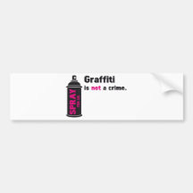 Graffiti is not a crime bumper stickers