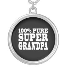 Grandfathers Birthdays : 100% Pure Super Grandpa Pendants