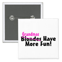 Grandmas Have More Fun Button