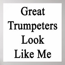 Great Trumpeters Look Like Me Posters