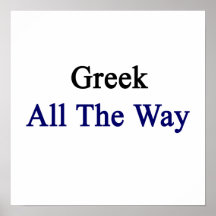 Greek All The Way Posters