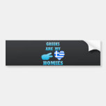 Greeks are my Homies Bumper Stickers