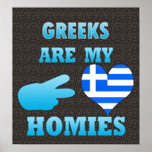 Greeks are my Homies Posters
