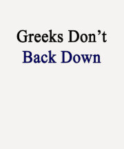 Greeks Don't Back Down Shirt