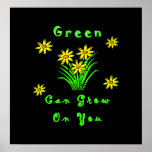 Green Can Grow On You Print