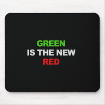 GREEN IS THE NEW RED T-shirt Mouse Pads