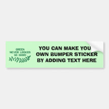 Green Never Looked So Good T-shirts and Gifts Bumper Sticker