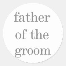 Grey Text Father of Groom Round Stickers