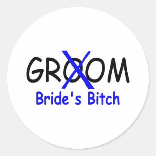 Groom (Brides Bitch Blue) Round Sticker