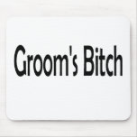 Grooms Bitch Mouse Pads