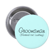 Groomsman (Married but Looking) Pin