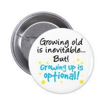 Growing up is optional pinback button
