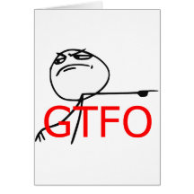 GTFO Get Out Guy Rage Face Comic Meme Greeting Cards