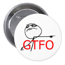 GTFO Get Out Guy Rage Face Comic Meme Pins