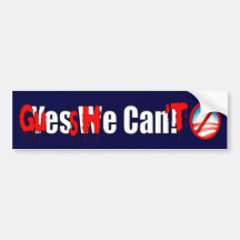 Guess He Can't - Anti Obama Bumper Stickers