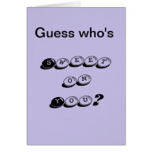 Guess Who's Sweet on You Greeting Cards